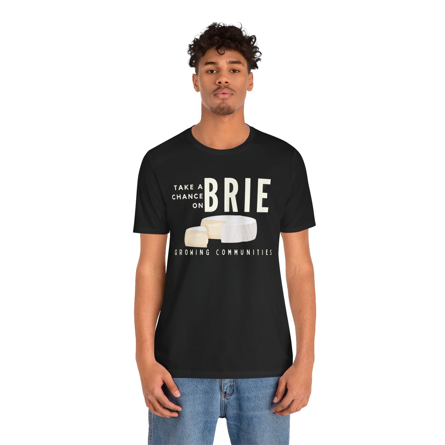 Take a Chance on Brie Unisex Jersey Short Sleeve Tee