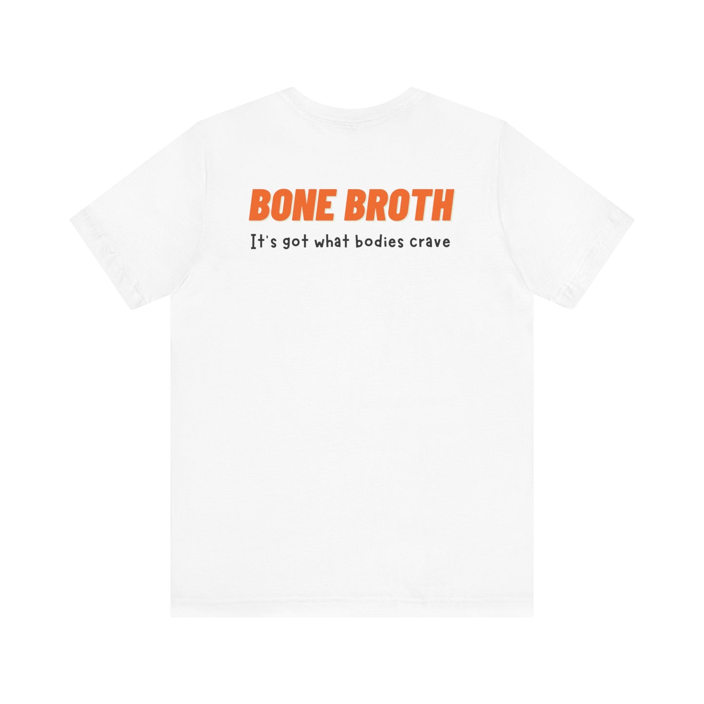 Bone Broth It's got what bodies crave Unisex Jersey Short Sleeve Tee