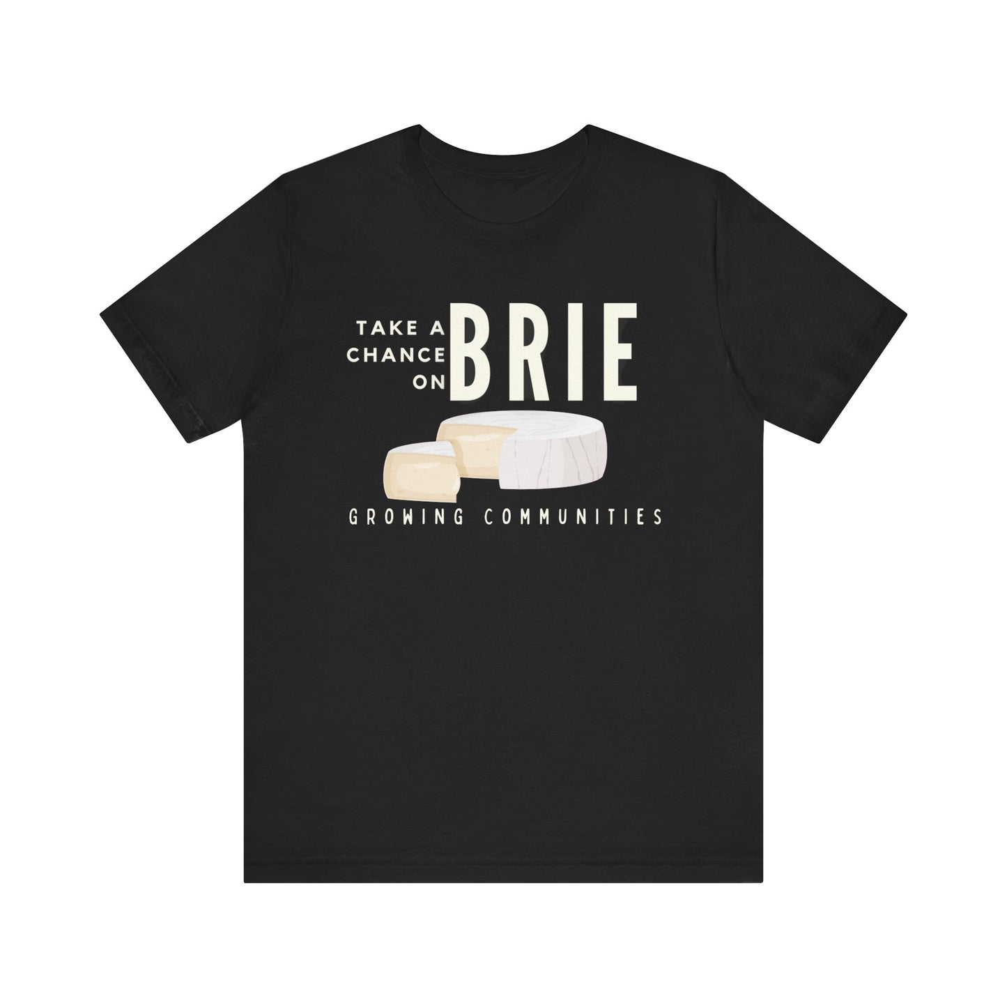 Take a Chance on Brie Unisex Jersey Short Sleeve Tee